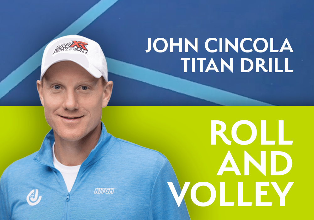 Roll and Volley - Pickleball Drill - John Cincola