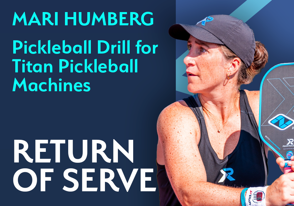 Mari Humberg Drill 1 - Return of Serve Pickleball Drill for Titan Drills Pro